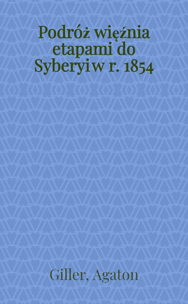 Podr&oacute;ż więźnia etapami do Syberyi w r. 1854