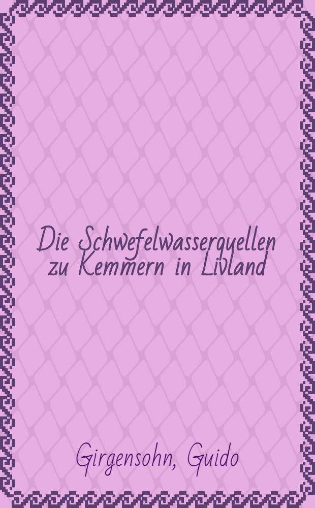 Die Schwefelwasserquellen zu Kemmern in Livland