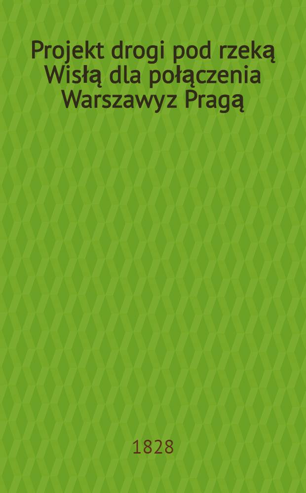 Projekt drogi pod rzeką Wisłą dla połączenia Warszawy z Pragą