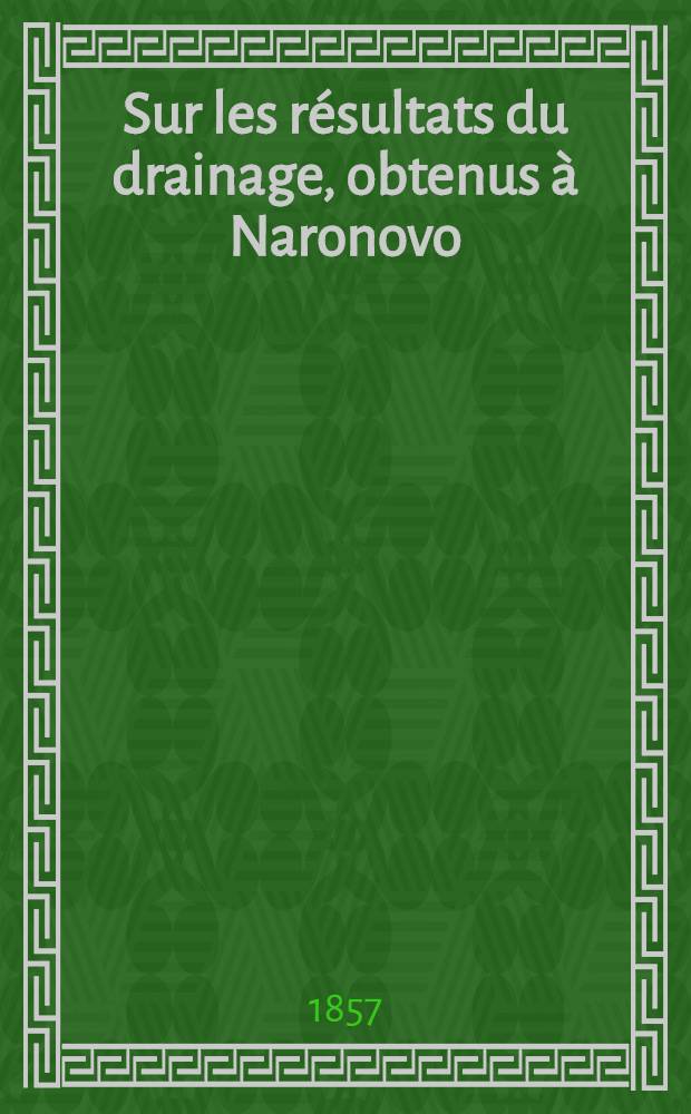 Sur les résultats du drainage, obtenus à Naronovo (gouvernement de Novgorod)