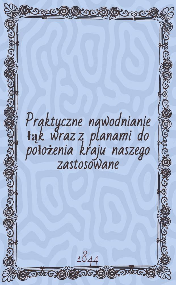Praktyczne nawodnianie łąk wraz z planami do położenia kraju naszego zastosowane