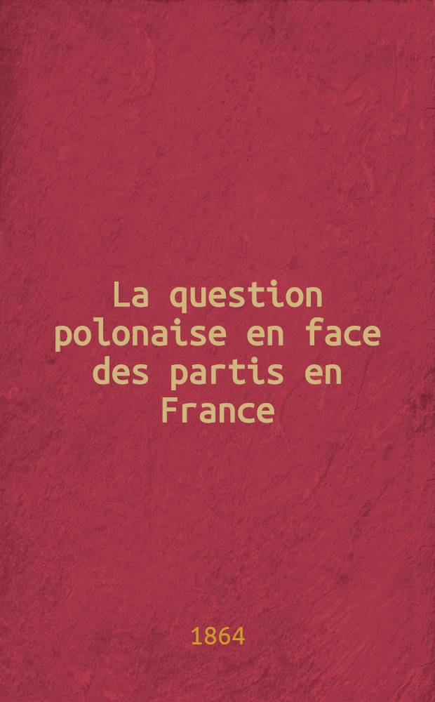 La question polonaise en face des partis en France