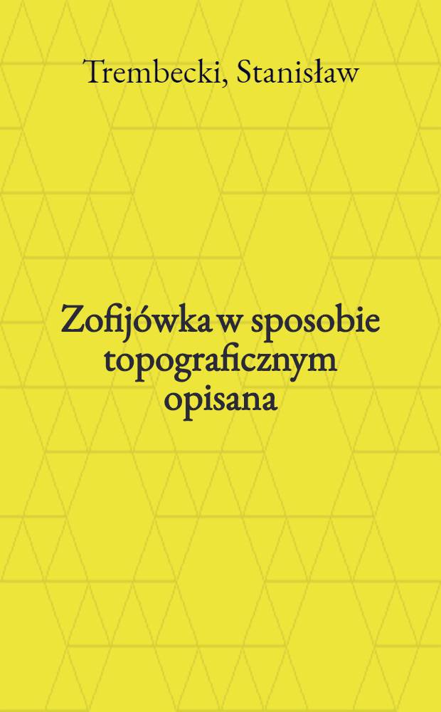 Zofijówka w sposobie topograficznym opisana