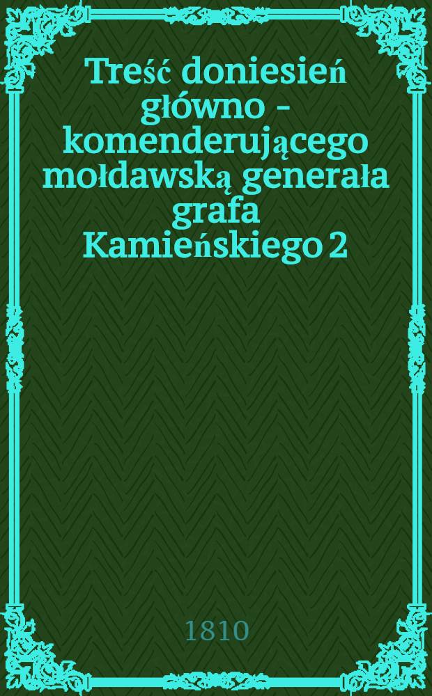 Treść doniesień główno - komenderującego mołdawską generała grafa Kamieńskiego 2