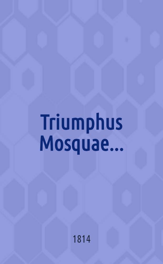 Triumphus Mosquae...