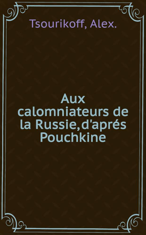 Aux calomniateurs de la Russie, d'apr&eacute;s Pouchkine