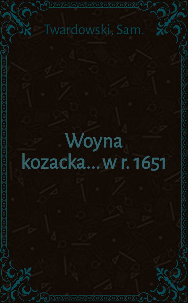 Woyna kozacka... w r. 1651