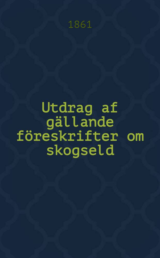 Utdrag af gällande föreskrifter om skogseld