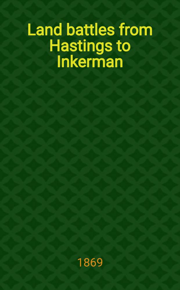 Land battles from Hastings to Inkerman