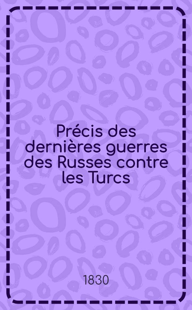 Précis des dernières guerres des Russes contre les Turcs
