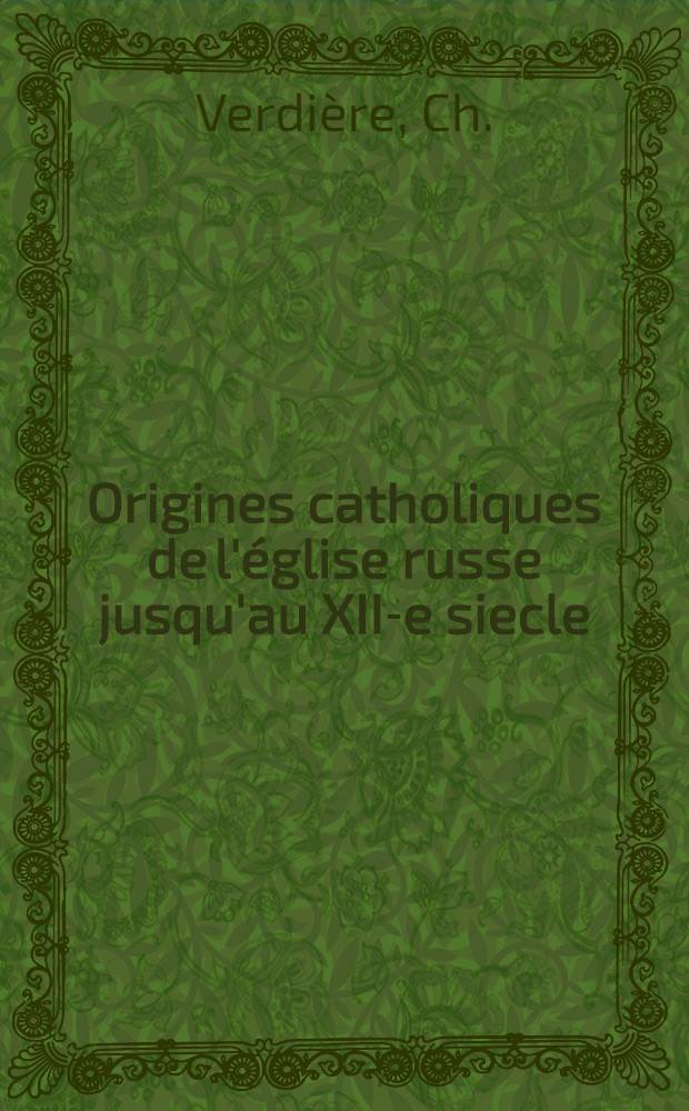 Origines catholiques de l'église russe jusqu'au XII-e siecle