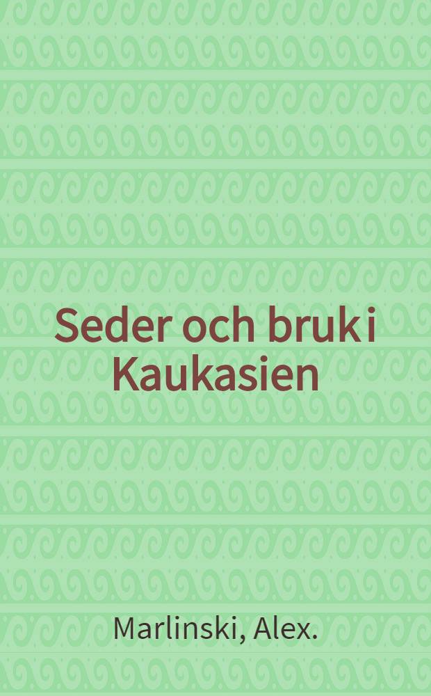 Seder och bruk i Kaukasien : Öfversättning från Ryskan