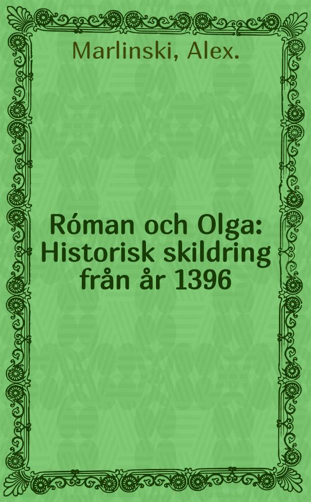 Róman och Olga : Historisk skildring från år 1396 : Öfversättning från ryskan