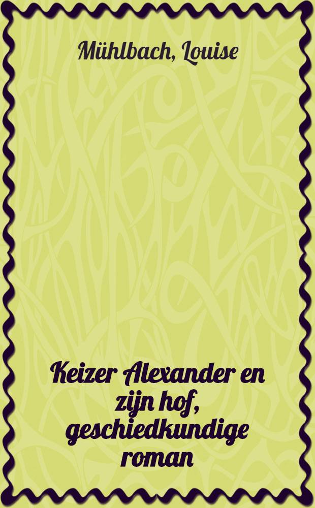Keizer Alexander en zijn hof, geschiedkundige roman
