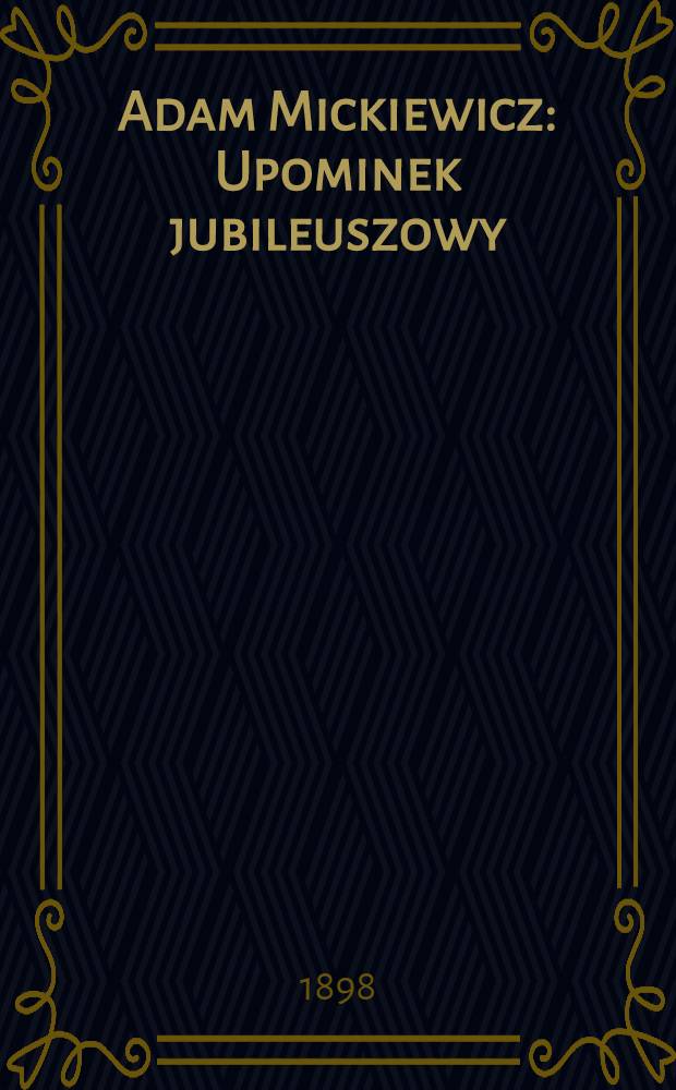 Adam Mickiewicz : Upominek jubileuszowy : Biesiada literacka