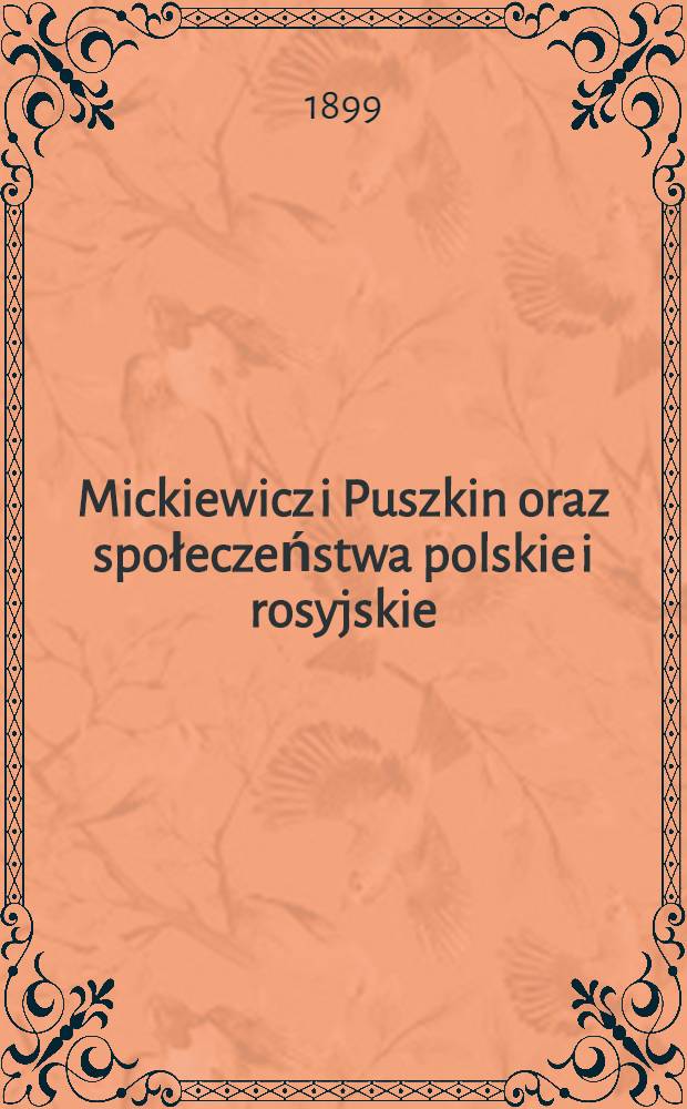 Mickiewicz i Puszkin oraz społeczeństwa polskie i rosyjskie : Przez..