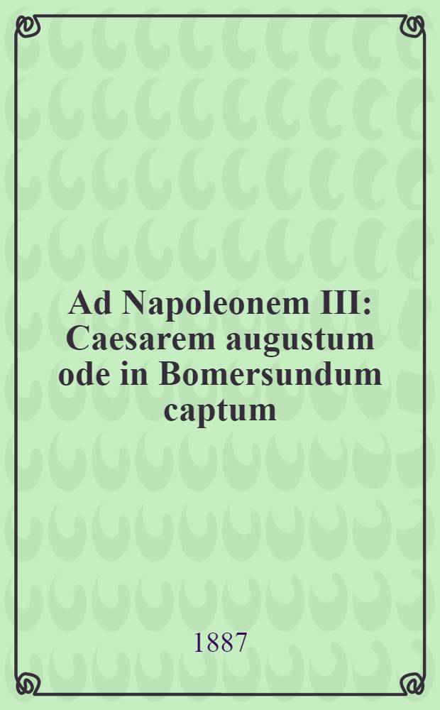 Ad Napoleonem III : Caesarem augustum ode in Bomersundum captum