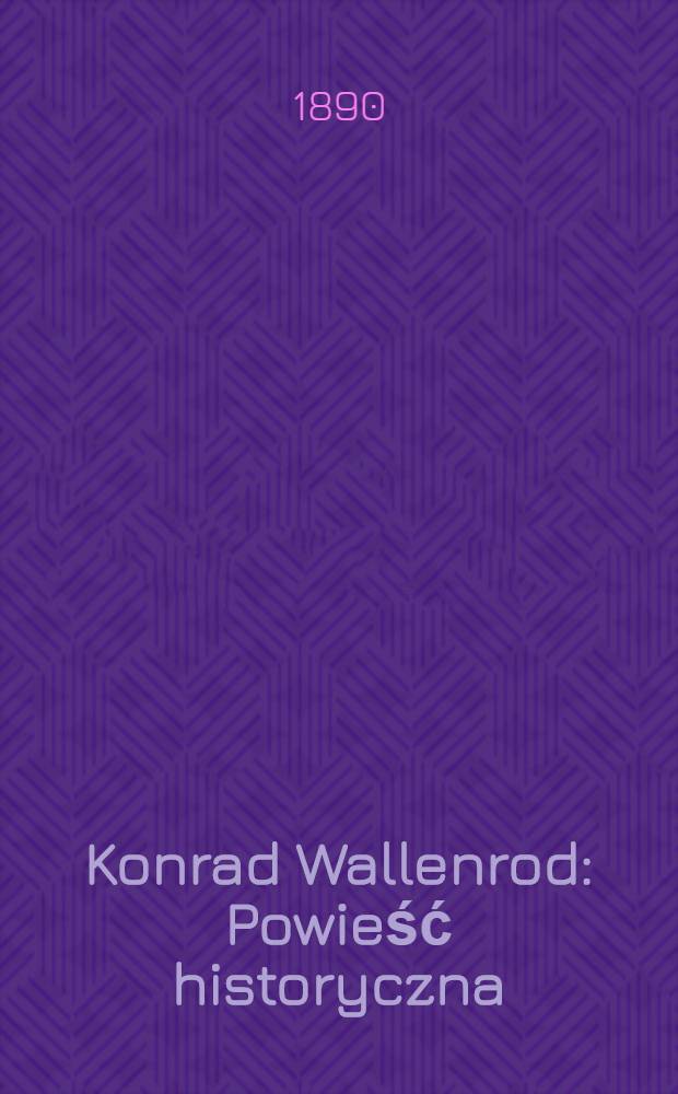 Konrad Wallenrod : Powieść historyczna (z dziejów litewskich i pruskich)