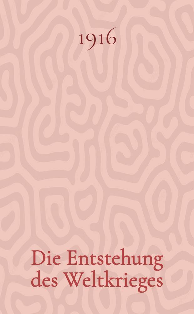 Die Entstehung des Weltkrieges