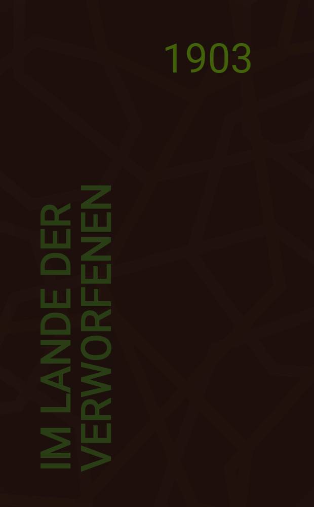 Im Lande der Verworfenen