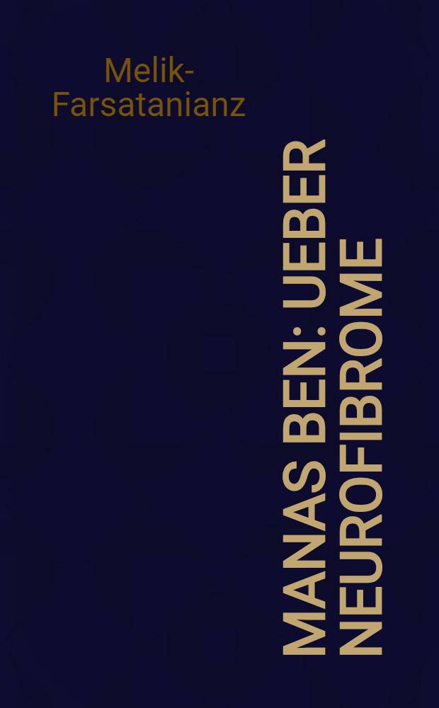 Manas Ben : Ueber Neurofibrome : Inaug.-Diss. (Berlin)