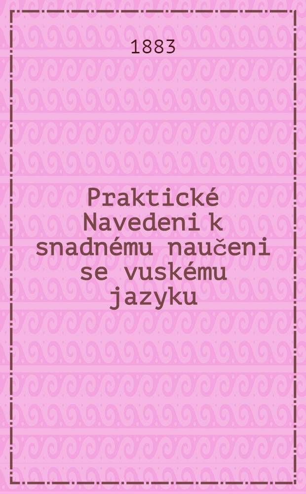 Praktické Navedeni k snadnému naučeni se vuskému jazyku