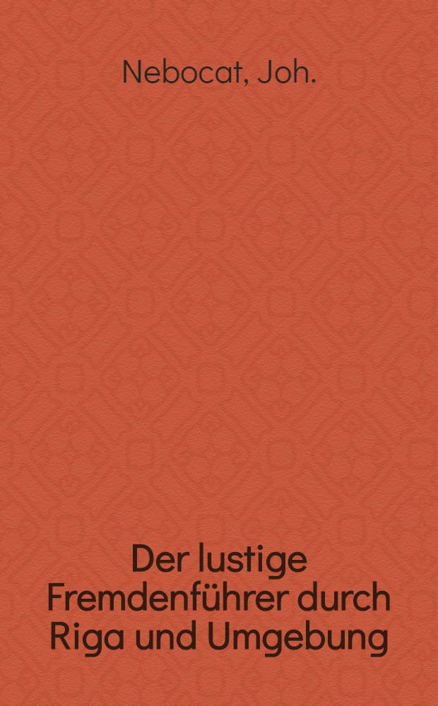 Der lustige Fremdenführer durch Riga und Umgebung