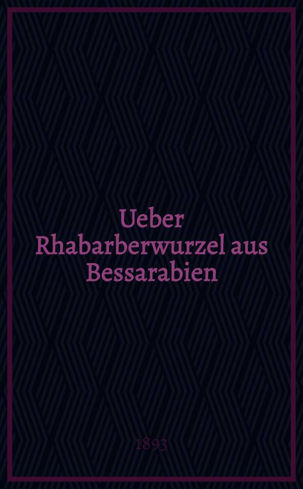 Ueber Rhabarberwurzel aus Bessarabien