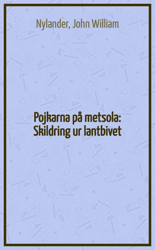 Pojkarna på metsola : Skildring ur lantbivet