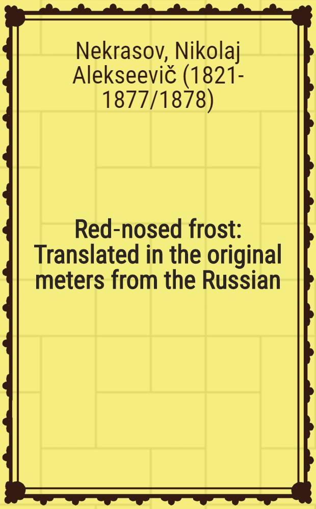 Red-nosed frost : Translated in the original meters from the Russian