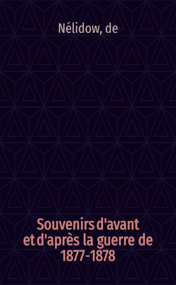 Souvenirs d'avant et d'après la guerre de 1877-1878