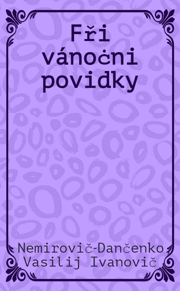 Fři vánoċni povidky