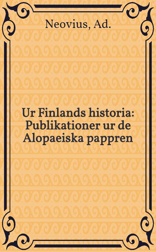 Ur Finlands historia : Publikationer ur de Alopaeiska pappren