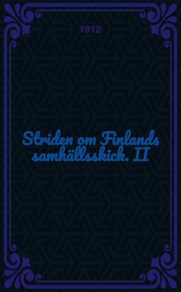 Striden om Finlands samh&auml;llsskick. II : &Aring;ren 1906-1912