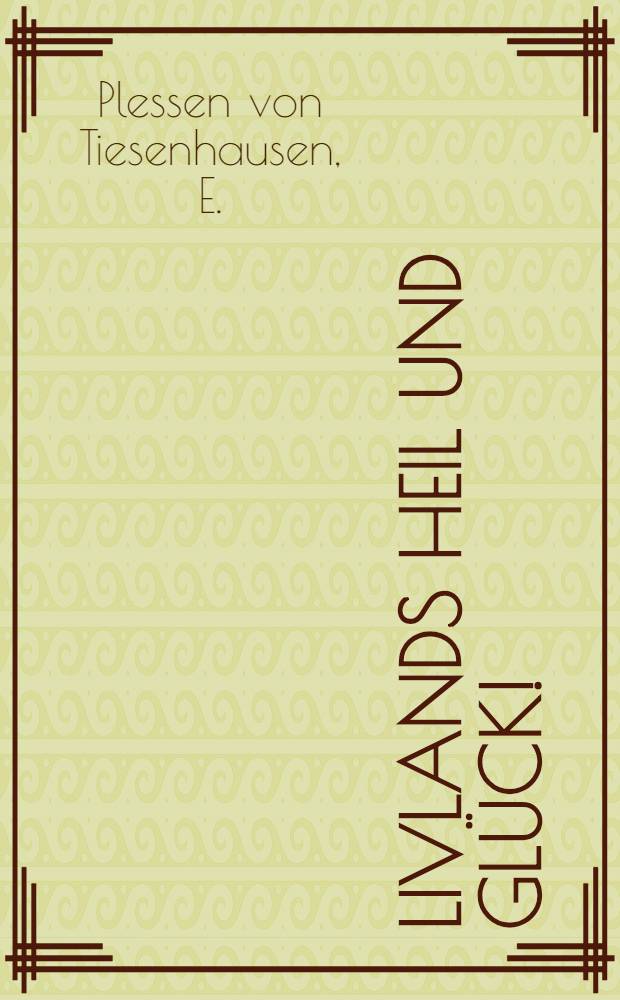 Livlands Heil und Gl&uuml;ck!