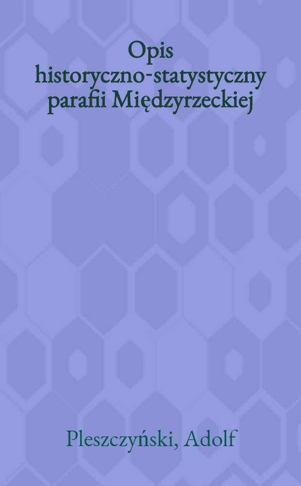 Opis historyczno-statystyczny parafii Międzyrzeckiej