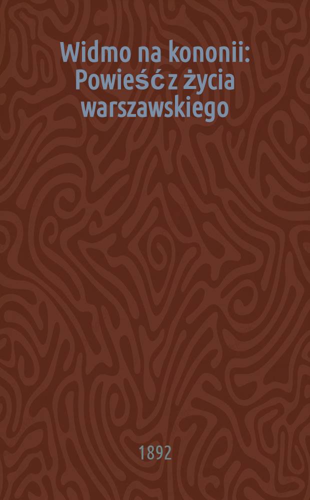 Widmo na kononii : Powieść z życia warszawskiego