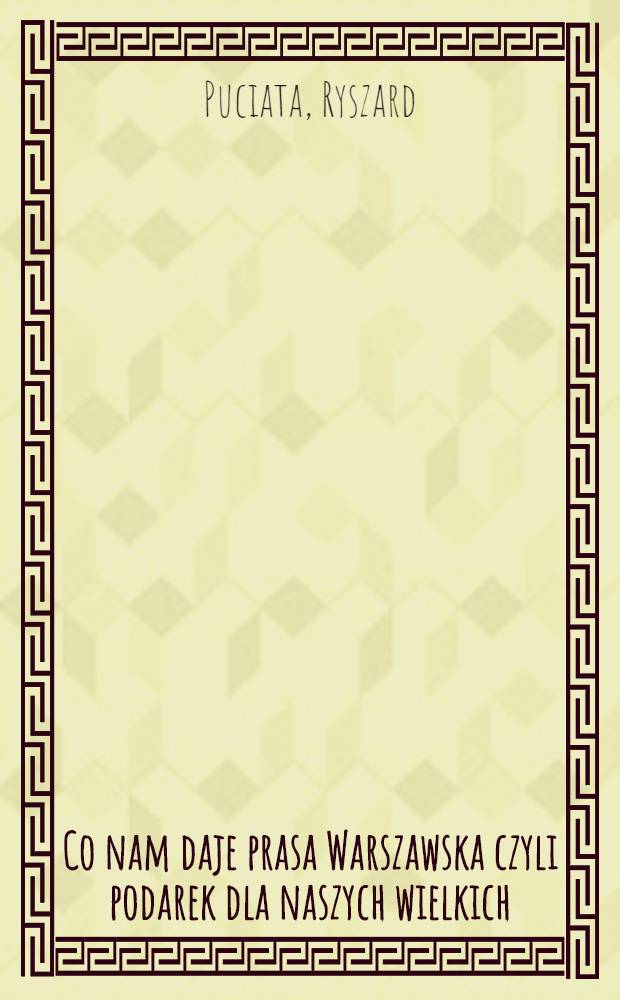 Co nam daje prasa Warszawska czyli podarek dla naszych wielkich