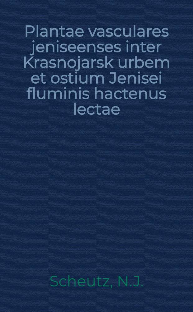 Plantae vasculares jeniseenses inter Krasnojarsk urbem et ostium Jenisei fluminis hactenus lectae