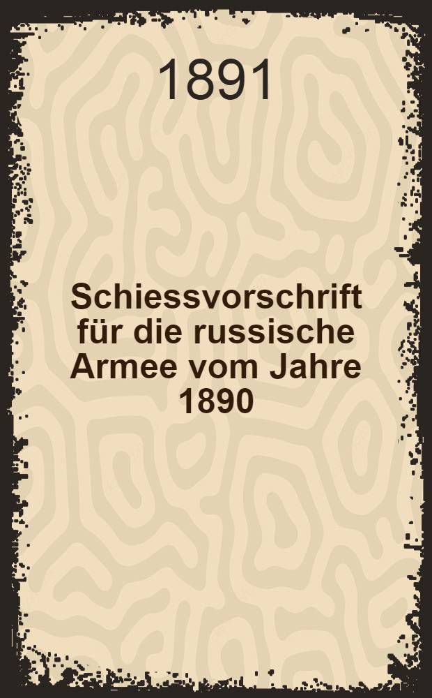Schiessvorschrift für die russische Armee vom Jahre 1890