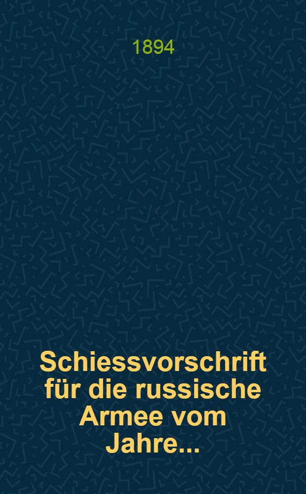 Schiessvorschrift für die russische Armee vom Jahre ...