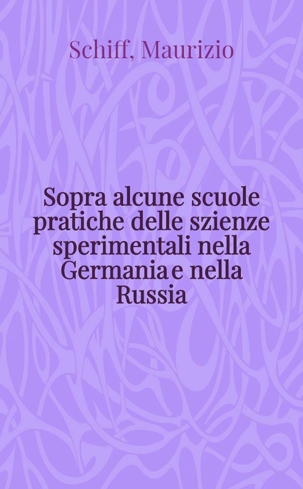 Sopra alcune scuole pratiche delle szienze sperimentali nella Germania e nella Russia