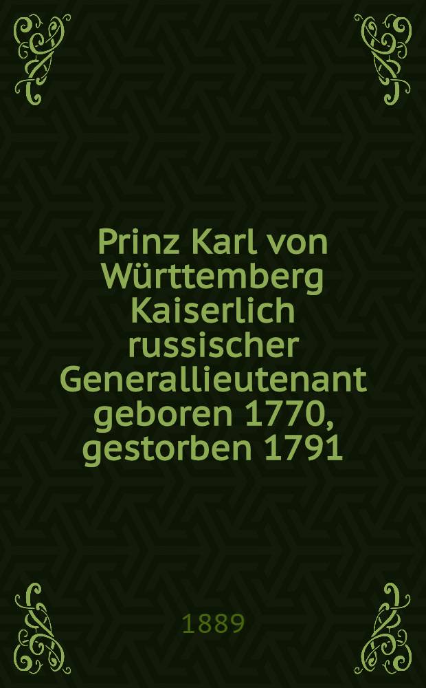 Prinz Karl von W&uuml;rttemberg Kaiserlich russischer Generallieutenant geboren 1770, gestorben 1791