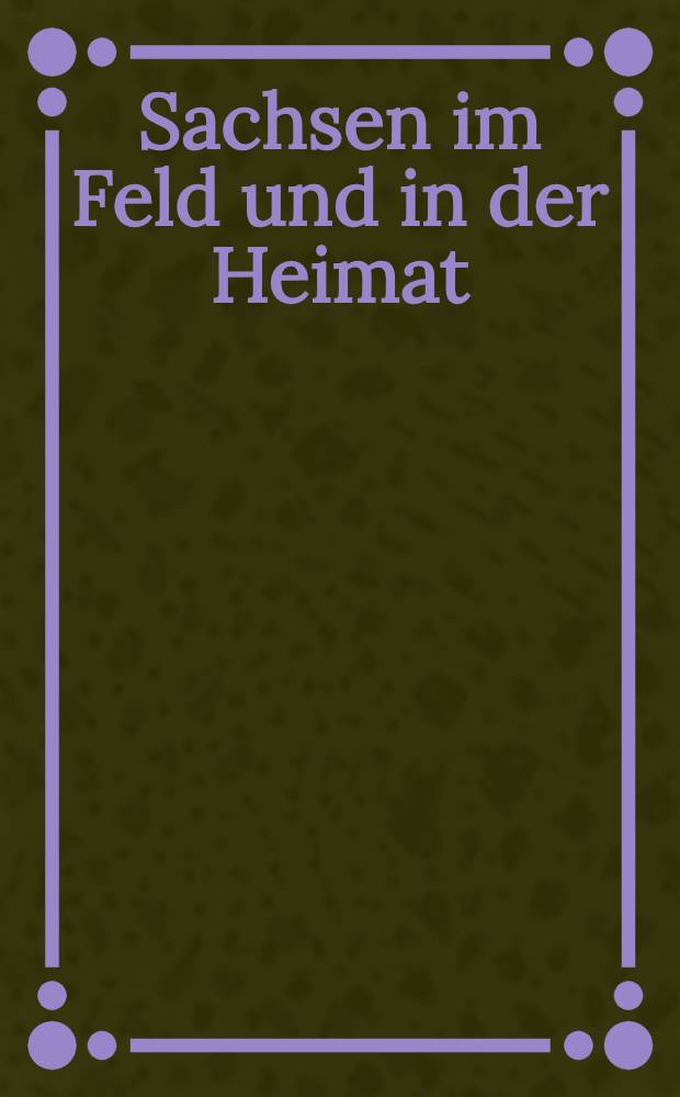 Sachsen im Feld und in der Heimat