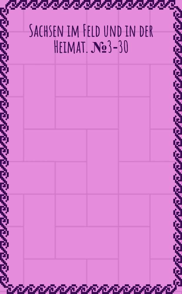 Sachsen im Feld und in der Heimat. №3-30