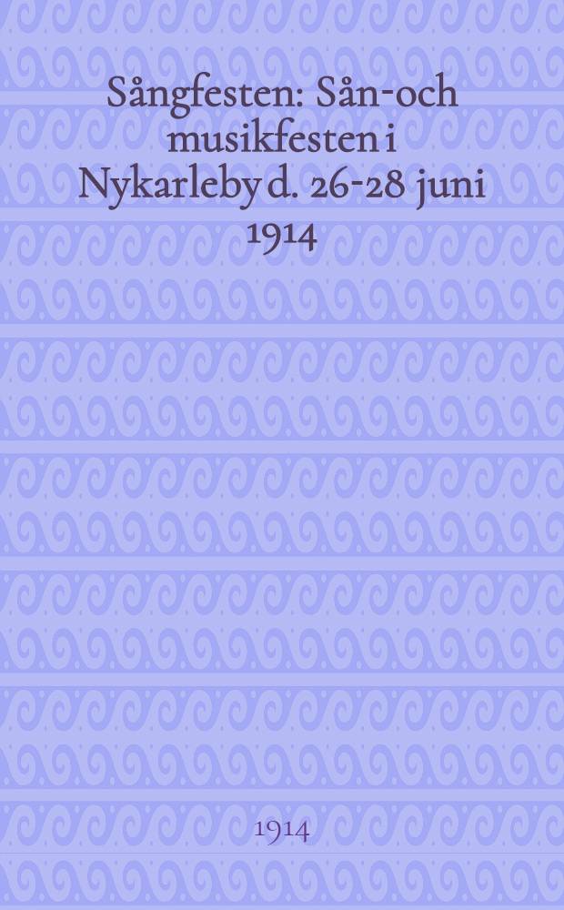 Sångfesten : Sång- och musikfesten i Nykarleby d. 26-28 juni 1914