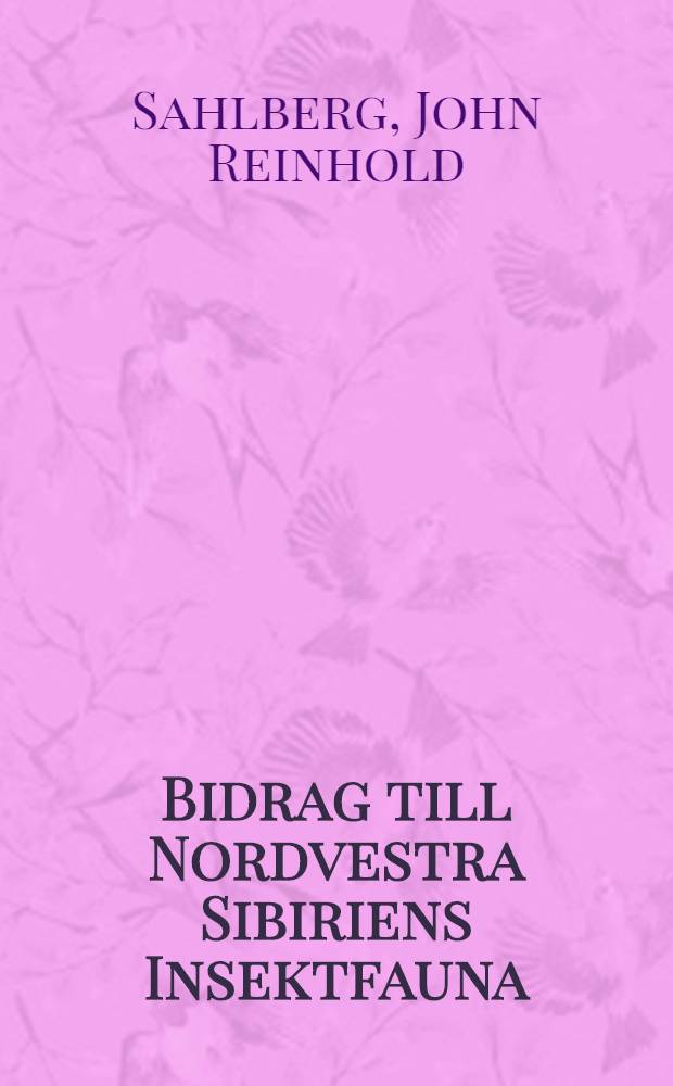 Bidrag till Nordvestra Sibiriens Insektfauna : Hemiptera heteroptera insamlade under expeditionerna till Obi och Jenesej 1876 och 1877