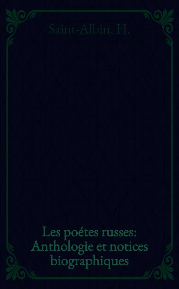 Les poétes russes : Anthologie et notices biographiques