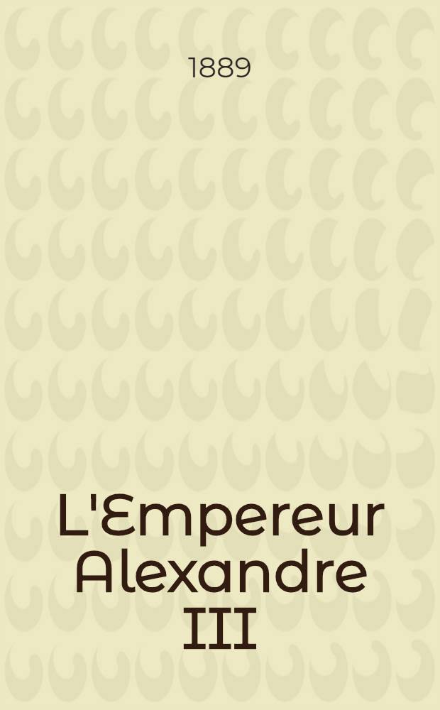 L'Empereur Alexandre III