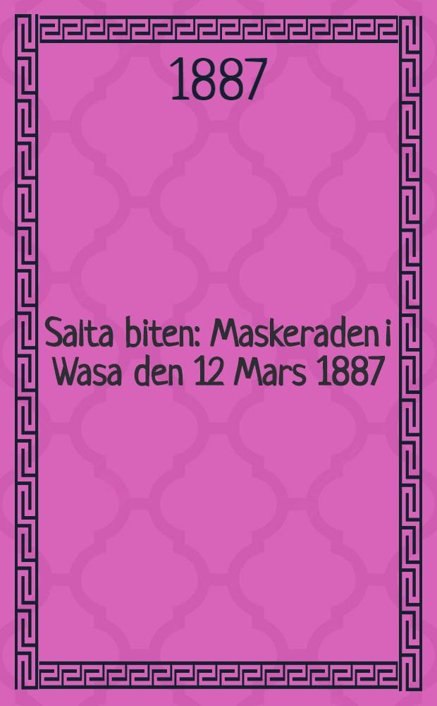 Salta biten : Maskeraden i Wasa den 12 Mars 1887